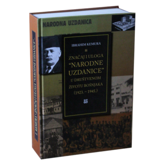 Kemura, Ibrahim. Značaj i uloga “Narodne uzdanice” u društvenom životu Bošnjaka (1923.-1945.)